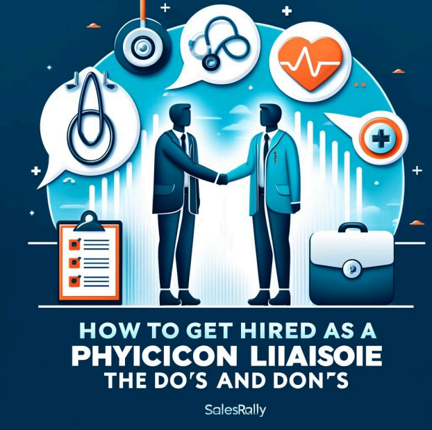 How to Get Hired as a Physician Liaison: The Do’s and Don’ts – Sales Rally